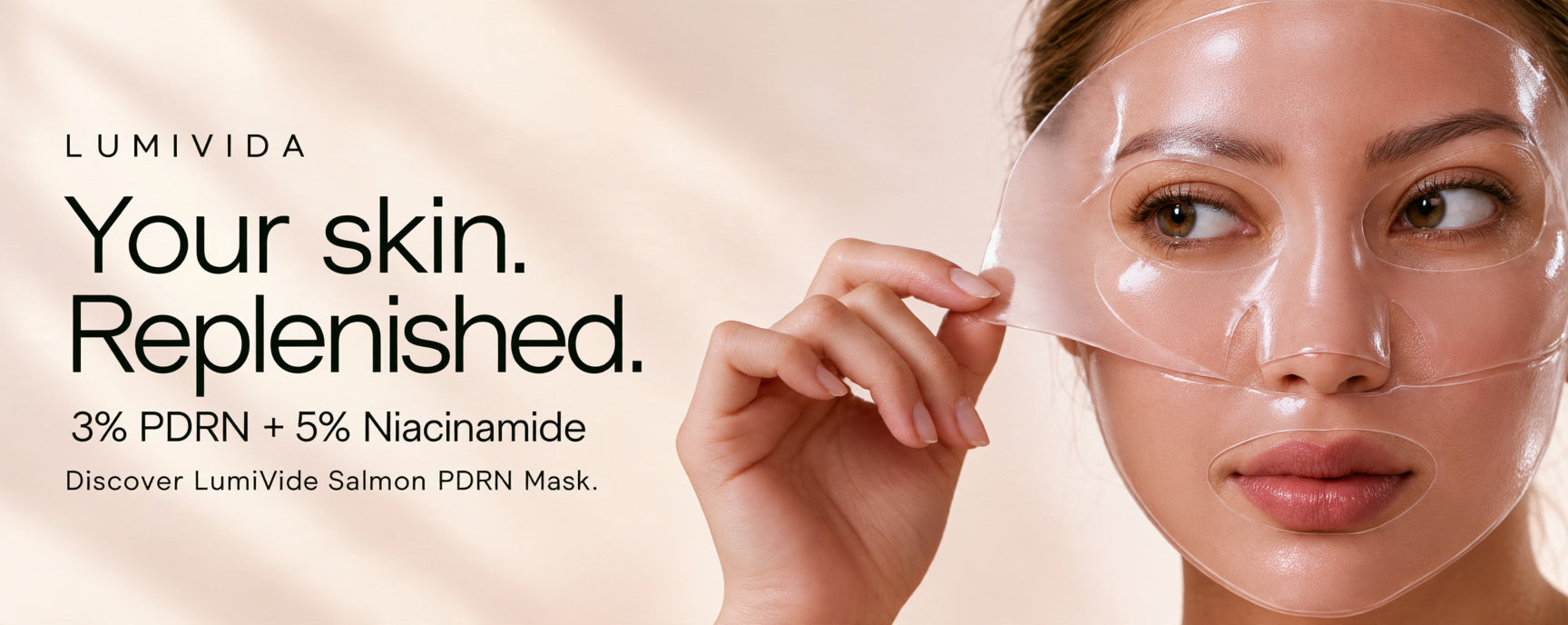 Your skin. Replenished. 3% PDRN + 5% Niacinamide. Discover LumiVida Salmon PDRN Mask.