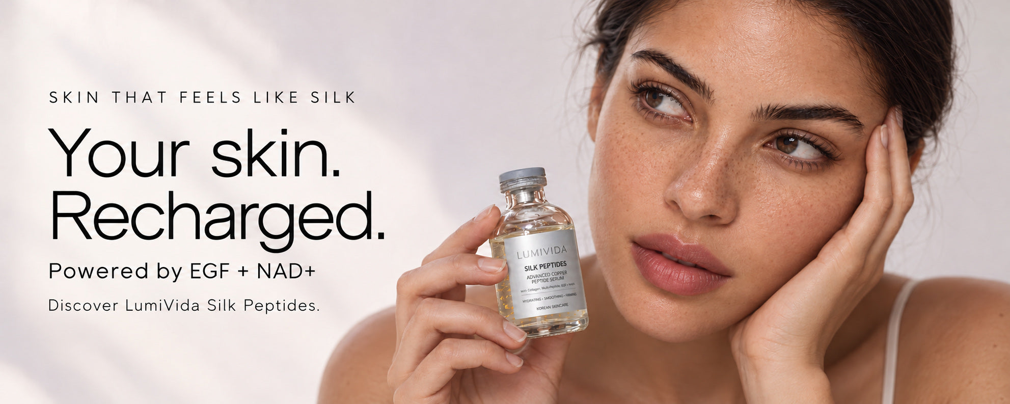 Skin that feels like silk. Your skin. Recharged. Powered by EGF + NAD+. Discover LumiVida Silk Peptides.